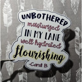 Unbranded Unbothered, Moisturized, In My Lane, Well Hydrated, Flourishing