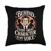 Behind Every Great Character is My Voice Design Throw Pillow