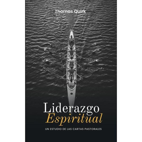 Liderazgo Espiritual: Un estudio de las Cartas Pastorales