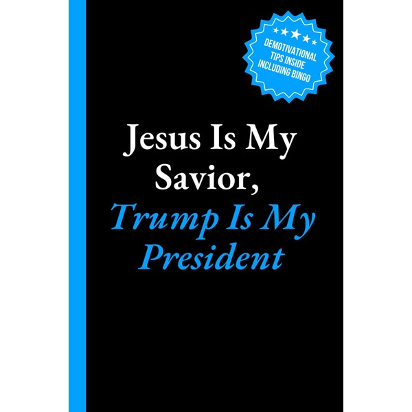 Jesus Is My Savior, Trump Is My President: 6x9 Lined