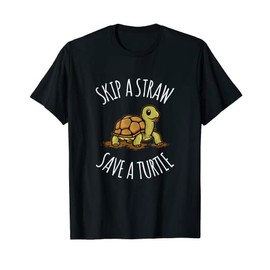 Funny Plastic Straw Ban Skip a Straw Save a Turtle T-Shirt