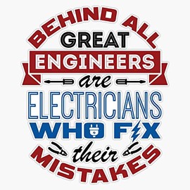 Electrician - Behind All Great Engineers Are Electricians Who Fix Their Mistakes Bumper Sticker Vinyl Decal 5 inches
