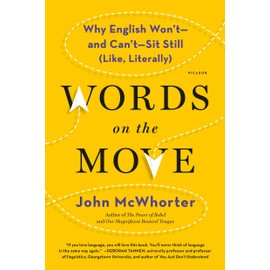 Words on the Move: Why English Won't - And Can't - Sit Still (Like, Literally)