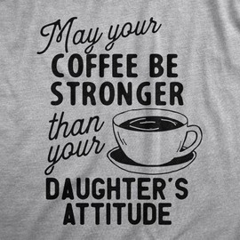 Mens Coffee Stronger Than Your Daughters Attitude T Shirt Funny Sarcastic Parenting Joke Tee Funny T Shirts Dad Joke Apparel for Men Cool Coffee Short Light Grey XL