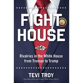 Fight House: Rivalries in the White House from Truman to Trump