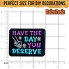 ROISEPOSIE Have The Day You Deserve Patch, 3 Inches Iron