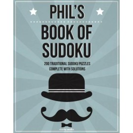 Phil's Book Of Sudoku: 200 Traditional Sudoku Puzzles In Easy, Medium & Hard
