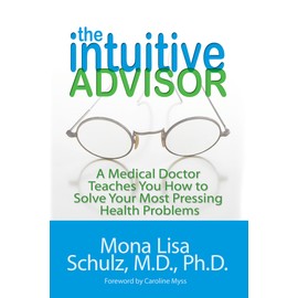 The Intuitive Advisor: A Medical Doctor Teaches You How to Solve Your Most Pressing Health Problems