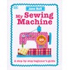 My Sewing Machine Book: A Step-by-Step Beginner's Guide