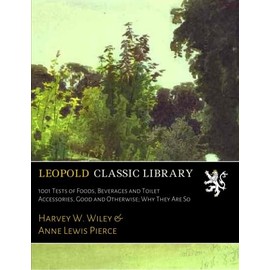  1001 Tests of Foods, Beverages and Toilet Accessories, Good and Otherwise; Why They Are So