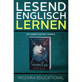 Englisch Lernen: Mit einem Fantasy Roman (Learn English for German Speakers - Fantasy Novel edition, Band 1)
