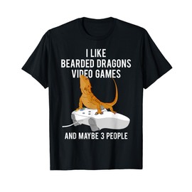 I Like Bearded Dragons Video Games And Maybe 3 People Pogona T-Shirt