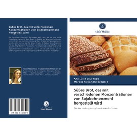 Süßes Brot, das mit verschiedenen Konzentrationen von Sojabohnenmehl hergestellt wird: Die Herstellung von glutenfreien Brötchen