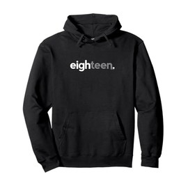 18th Birthday Gifts for Teen Boys 18 | Eighteen 18 Year Old Pullover Hoodie