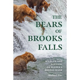 The Bears of Brooks Falls: Wildlife and Survival on Alaska's Brooks River