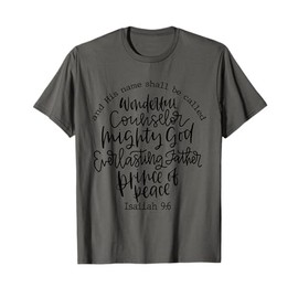 And His Name Shall Be Called Wonderful Counselor The Mighty T-Shirt