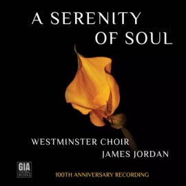 Gia Publications Westminster Choir - A Serenity of Soul (Westminster Choir 100th Anniversary Reco
