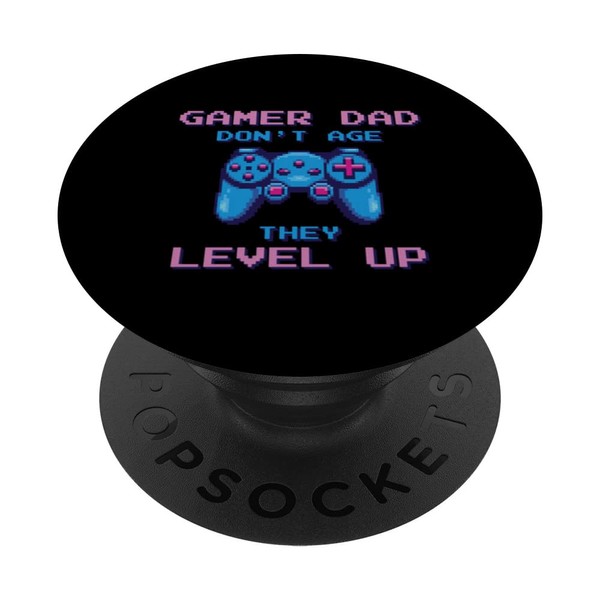 Gamer dad don't age they level up fathers day PopSockets