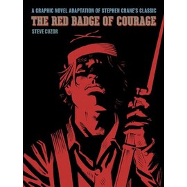 The Red Badge of Courage: A Graphic Novel Adaptation of Stephen Crane's Classic