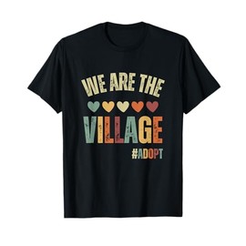 We Are The Village, Adopt - Adoption Day 2023 T-Shirt