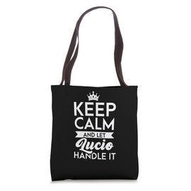 Keep Calm And Let Lucio Handle It Name Lucio Tote Bag