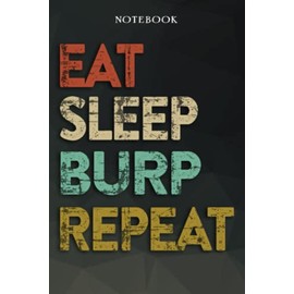 Burp Boyfriend Gifts from Girlfriend - Eat Sleep Burp Repeat: Funny Gift Idea for Year Anniversary, Valentines Day, Cute Presents, 1, Birthday - Lined Journal Notebook Planner,Budget
