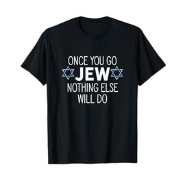 How We Jew It Tees Once You Go Jew Nothing Else Will Do Funny Cool Jewish Humor Unisex-Adults T-Shirt Black Small
