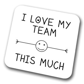 I Love My Team This Much Coaster