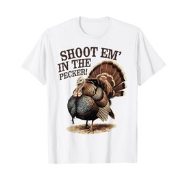 Shoot Em in the Pecker Hunting Design T-Shirt