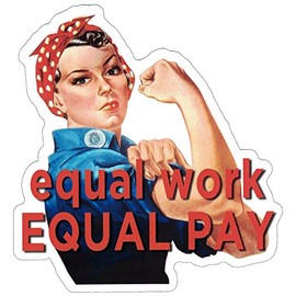 Equal Work for Equal Pay - Rosie The Riveter - Small Bumper Sticker or Laptop Decal (3.75" X 4")