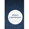 Music Copyright: An Essential Guide for the Digital Age