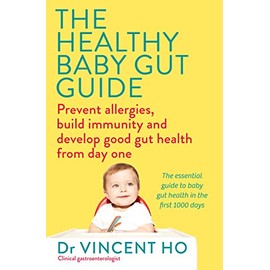 The Healthy Baby Gut Guide: Prevent allergies, build immunity and develop good gut health from day one