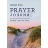 Our Daily Bread Prayer Journal: Finding Peace for Today