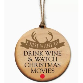 driftless studios Wooden Christmas Ornament, "I Just Want To Drink Wine" Design, 3.25 in Diameter
