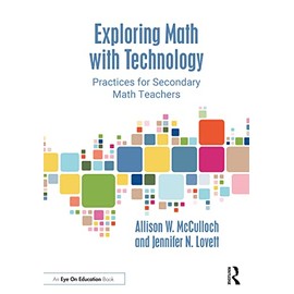 Exploring Math with Technology: Practices for Secondary Math Teachers