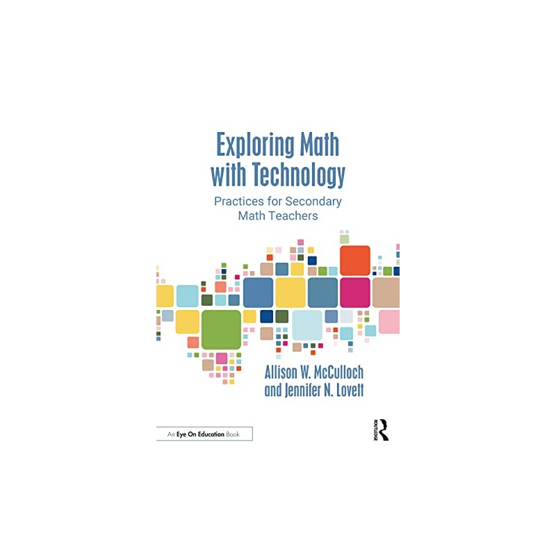 Exploring Math with Technology: Practices for Secondary Math Teachers