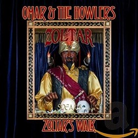 Omar & The Howlers - Zoltar's Walk