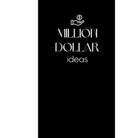 Million Dollar Ideas: A journal to record all of your thoughts and ideas, 120 pages, the perfect gift for birthdays, stocking stuffers, or just because.