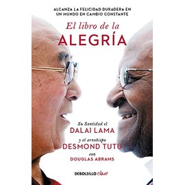 El libro de la alegría: Alcanza la felicidad duradera en un mundo en cambio constante