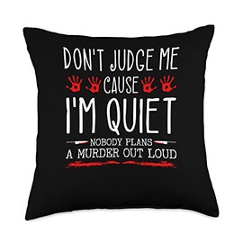 Dont Judge Me Because I Am Quiet Murder Out Loud True Crime Throw Pillow
