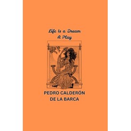 Life Is a Dream: A Play