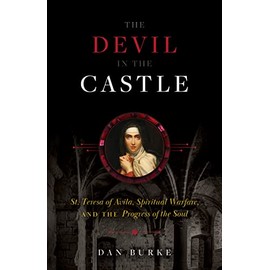 The Devil in the Castle: St. Teresa of Avila, Spiritual Warfare, and the Progress of the Soul