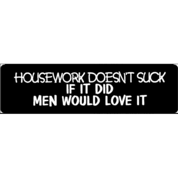 USA Biker Goods Housework Doesn't Suck If It Did Men