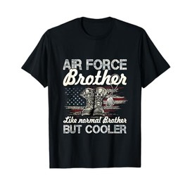 Air Force Brother Like Normal Brother But Cooler Proud USAF T-Shirt