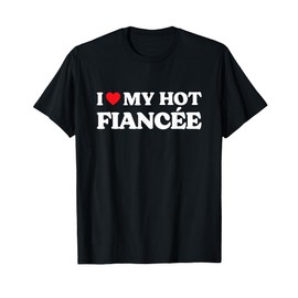 I Love My Fiancee - I Love My Hot Fiance Black T-Shirt - Women's Small
