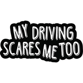 CartNest- My Driving Scares Me Too Vinyl Sticker, for Window | Car | Motorcycle | Truck | Laptop | Any Smooth Surface | Size: 8"
