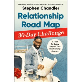 Relationship Road Map 30-Day Challenge: A Plan for Every Step of Your Relationship Journey