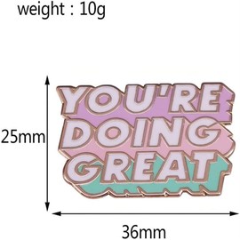 YOU'RE DOING GREAT Brooch Alphabet Classic Inscription Metal Lapel Badge Alloy Oil Drop Enamel Collectible Badge Pin Cute Enamel Badge Suitable for Hat Jacket Canvas Bag, Alloy Steel, no gemstone