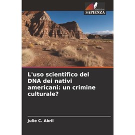 L'uso scientifico del DNA dei nativi americani: un crimine culturale?