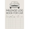 Mileage Log Book For Car: Vehicle Maintenance Log Notebook For